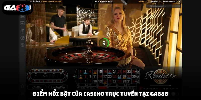 Điểm nổi bật của casino trực tuyến tại GA888