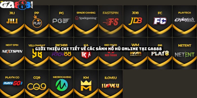 Giới thiệu chi tiết về các sảnh nổ hũ online tại GA888